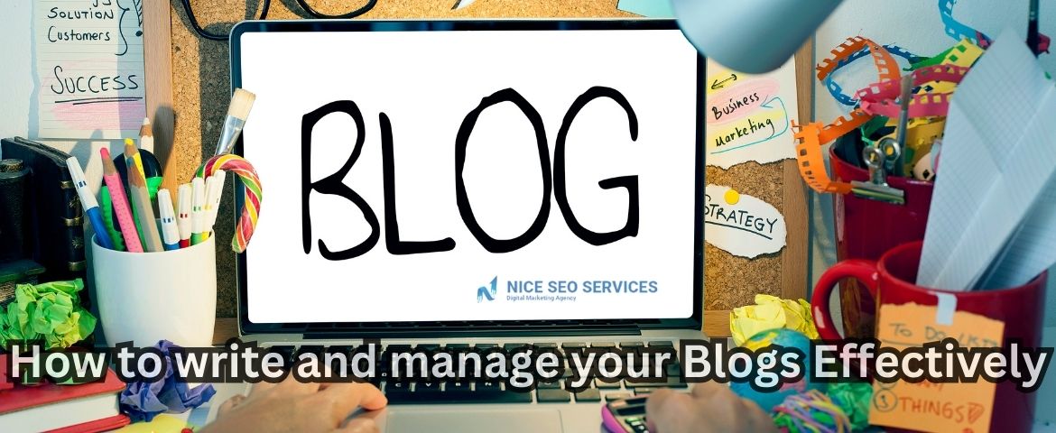 How to write and manage your Blogs Effectively