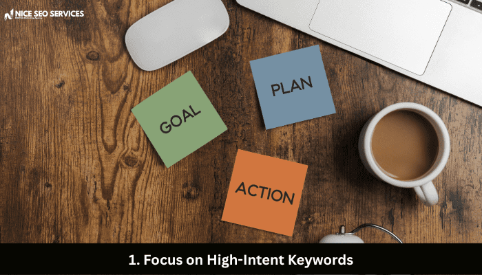 1. Focus on High-Intent Keywords