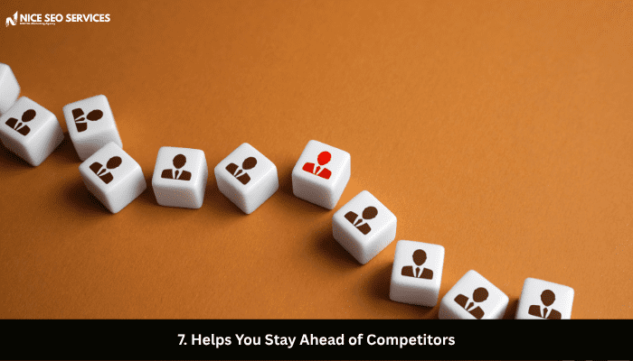 7. Helps You Stay Ahead of Competitors