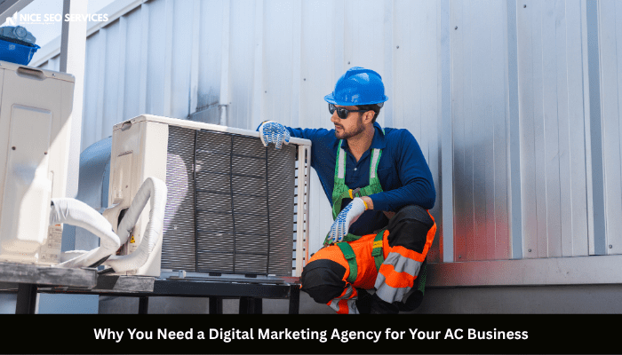 Why You Need a Digital Marketing Agency for Your AC Business